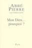  Abbé Pierre et Frédéric Lenoir - Mon Dieu... pourquoi ? - Petites méditations sur la foi chrétienne et le sens de la vie.