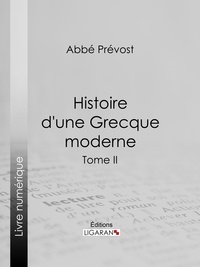  Abbé Prévost et  Ligaran - Histoire d'une Grecque moderne - Tome II.