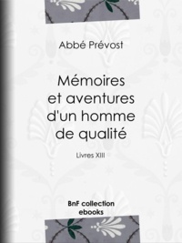 Abbé Prévost - Mémoires et aventures d'un homme de qualité - Livre XIII.