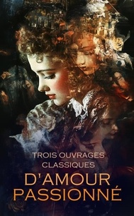 Forum de téléchargement ebook epub Trois Ouvrages Classiques d'Amour Passionné - Manon Lescaut, Werther, Ruy Blas 9788028381998 in French DJVU ePub par Abbé Prévost, Johann Wolfgang von Goethe, Victor Hugo