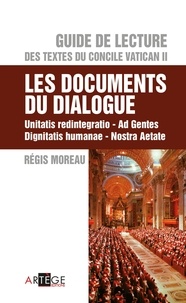 Abbé régis Moreau - Guide de Lecture des textes du concile Vatican II, les documents du dialogue - Unitatis redintegratio, Ad Gentes, Dignitatis humanae, Nostra Aetate.