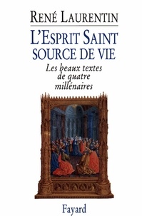 Abbé René Laurentin - L'Esprit Saint, source de vie - Les beaux textes de quatre millénaires.