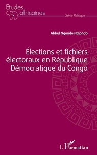 Abbel Ngondo Ndjondo - Elections et fichiers électoraux en République Démocratique du Congo.