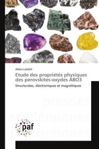 Abbes Labdelli - Etude des propriétés physiques des perovskites-oxydes ABO3 - Structurales, électroniques et magnétiques.