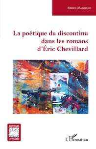 Abbes Marzouki - La poétique du discontinu dans les romans d'Eric Chevillard.