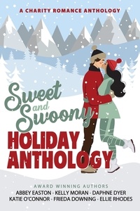  ABBEY EASTON et  FRIEDA DOWNING - Sweet and Swoony Holiday Anthology.