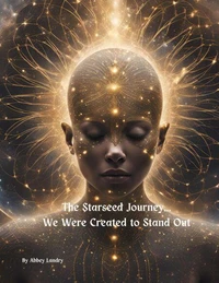 The Starseed Journey...We Were Created to Stand Out