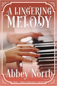 A Lingering Melody: A Sweet "Pride & Prejudice" Variation