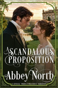 A Scandalous Proposition: A Pride &amp; Prejudice Variation