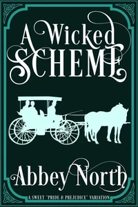 A Wicked Scheme: A Mystery Romance "Pride &amp; Prejudice" Variation