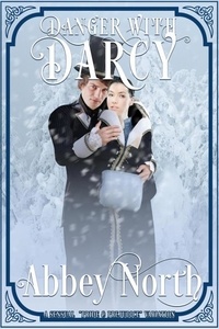  Abbey North - Danger With Darcy: A Sensual "Pride &amp; Prejudice" Variation.