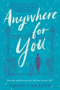Abbie Greaves - Anywhere for You - A Novel.