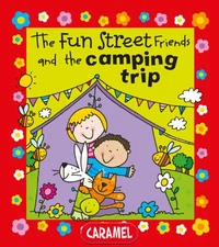 The Fun Street Friends and the Camping Trip