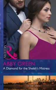 Abby Green - A Diamond For The Sheikh's Mistress.