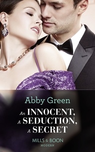 Abby Green - An Innocent, A Seduction, A Secret.
