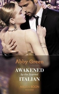 Abby Green - Awakened By The Scarred Italian.