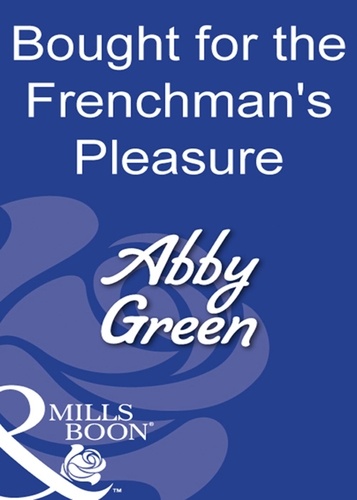 Abby Green - Bought For The Frenchman's Pleasure.