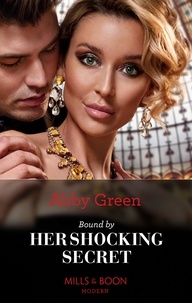 Abby Green - Bound By Her Shocking Secret.