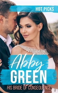 Abby Green - Hot Picks: His Bride Of Consequence - The Kouros Marriage Revenge (Greek Tycoons) / Chosen as the Frenchman's Bride / The Spaniard's Marriage Bargain.
