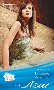 Abby Green - La fiancée du sultan.