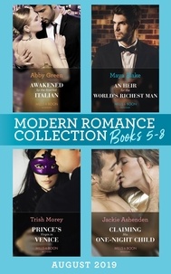 Abby Green et Maya Blake - Modern Romance August 2019 Books 5-8 - Awakened by the Scarred Italian / An Heir for the World's Richest Man / Prince's Virgin in Venice / Claiming His One-Night Child.