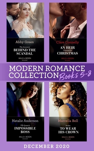 Abby Green et Clare Connelly - Modern Romance December 2020 Books 5-8 - The Innocent Behind the Scandal (The Marchetti Dynasty) / An Heir Claimed by Christmas / The Queen's Impossible Boss / Stolen to Wear His Crown.