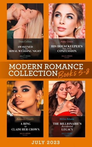 Abby Green et Dani Collins - Modern Romance July 2023 Books 5-8 - His Housekeeper's Twin Baby Confession / Awakened on Her Royal Wedding Night / A Ring to Claim Her Crown / The Billionaire's Accidental Legacy.