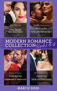 Abby Green et Natalie Anderson - Modern Romance March 2022 Books 5-8 - Their One-Night Rio Reunion (Jet-Set Billionaires) / Revealing Her Nine-Month Secret / Snowbound with His Forbidden Princess / Innocent in the Sicilian's Palazzo.