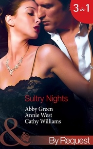 Abby Green et Annie West - Sultry Nights - Mistress to the Merciless Millionaire / The Savakis Mistress / Ruthless Tycoon, Inexperienced Mistress.