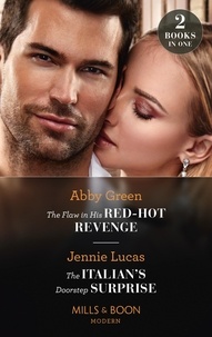 Abby Green et Jennie Lucas - The Flaw In His Red-Hot Revenge / The Italian's Doorstep Surprise - The Flaw in His Red-Hot Revenge (Hot Summer Nights with a Billionaire) / The Italian's Doorstep Surprise.