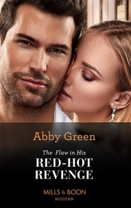 Abby Green - The Flaw In His Red-Hot Revenge.