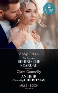 Abby Green et Clare Connelly - The Innocent Behind The Scandal / An Heir Claimed By Christmas - The Innocent Behind the Scandal (The Marchetti Dynasty) / An Heir Claimed by Christmas.