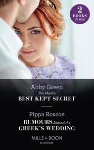 Abby Green et Pippa Roscoe - The Maid's Best Kept Secret / Rumours Behind The Greek's Wedding - The Maid's Best Kept Secret / Rumours Behind the Greek's Wedding.