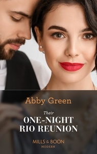 Abby Green - Their One-Night Rio Reunion.