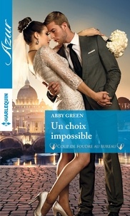 Abby Green - Un choix impossible.