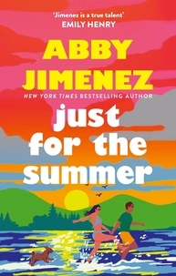 Abby Jimenez - Just For The Summer - The bestselling love story that will make you cry happy tears.
