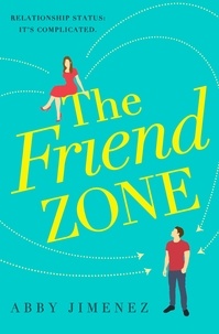 Abby Jimenez - The Friend Zone: the most hilarious and heartbreaking romantic comedy.