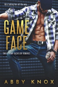  Abby Knox - Game Face - Small Town Bachelor Romance, #2.