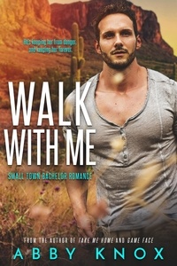 Abby Knox - Walk With Me - Small Town Bachelor Romance, #4.