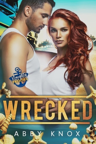  Abby Knox - Wrecked - Naughty Yachties, #3.