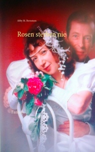 Abby M. Bernsteen - Rosen sterben nie - Fantasy.