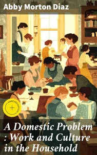 A Domestic Problem : Work and Culture in the Household