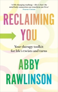 Abby Rawlinson - Reclaiming You - Your Therapy Toolkit for Life’s Twists and Turns.