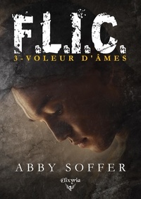 Abby Soffer - F.L.I.C. - 3 - Voleur d'âmes.