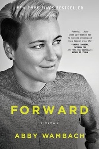 Abby Wambach - Forward - A Memoir.