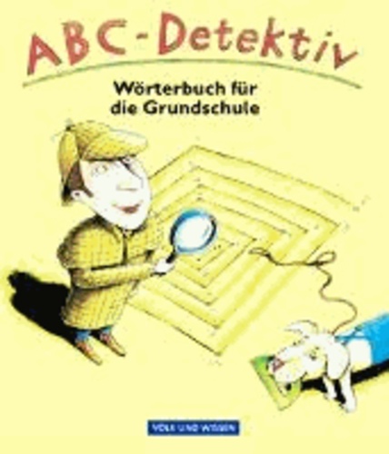 ABC-Detektiv - Wörterbuch für die Grundschule. In neuer Rechtschreibung.