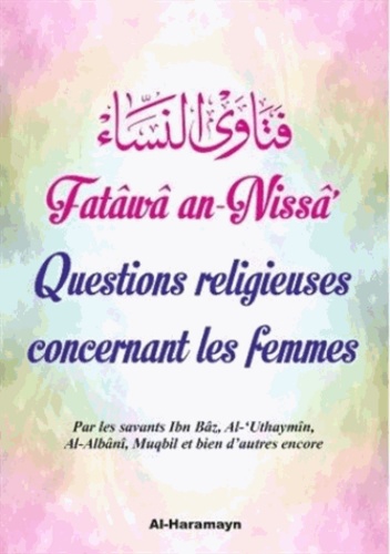 Abd al-Aziz Ibn Bâz et  Al-'Uthaymin - Questions religieuses concernant les femmes.