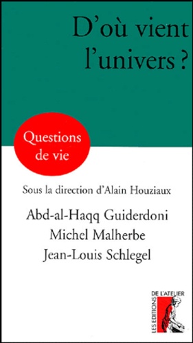 Abd-al-Haqq Guiderdoni et Jean-Louis Schlegel - D'où vient l'univers ?.