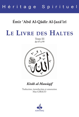  Abd al-Qâdir al-Jazâ'iri - Le Livre des Haltes - Tome 3, De 67 à 99.