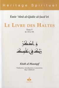  Abd al-Qâdir al-Jazâ'iri - Le livre des haltes - Tome 5, De 144 à 194.